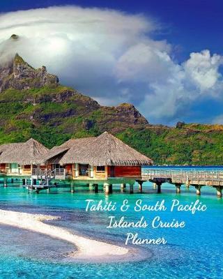 Book cover for Tahiti & South Pacific Islands Cruise Planner