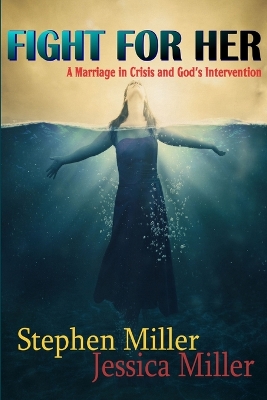 Book cover for Fight For Her! "A Marriage in Crisis and God's Intervention"