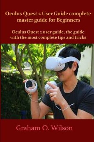 Cover of Oculus Quest 2 User Guide complete master guide for Beginners