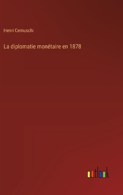 Book cover for La diplomatie monétaire en 1878