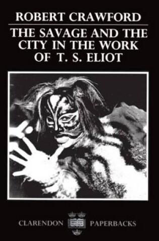 Cover of The Savage and the City in the Work of T. S. Eliot
