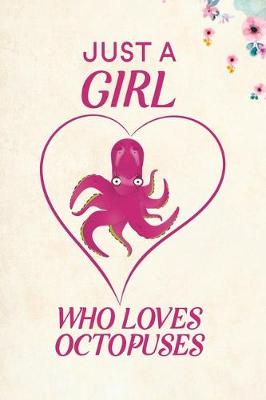 Book cover for Just A Girl Who Loves Octopuses