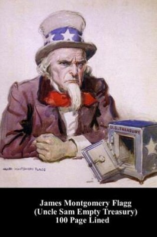 Cover of James Montgomery Flagg (Uncle Sam Empty Treasury) 100 Page Lined Journal