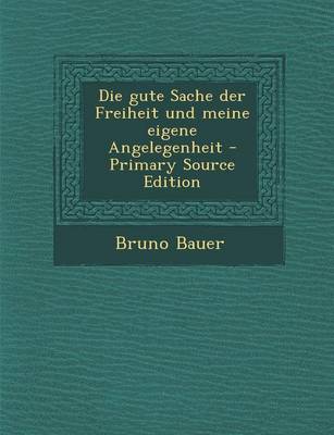 Book cover for Die Gute Sache Der Freiheit Und Meine Eigene Angelegenheit