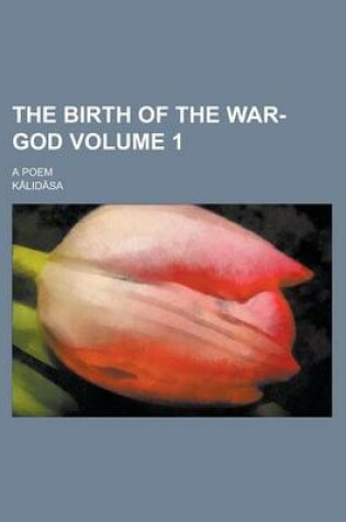 Cover of The Birth of the War-God; A Poem Volume 1