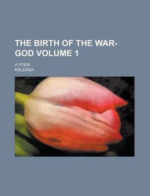 Book cover for The Birth of the War-God; A Poem Volume 1