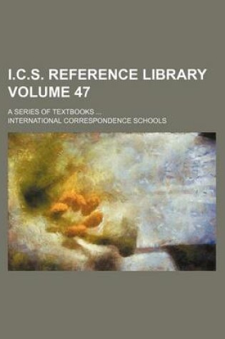 Cover of I.C.S. Reference Library Volume 47; A Series of Textbooks
