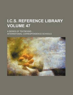 Book cover for I.C.S. Reference Library Volume 47; A Series of Textbooks