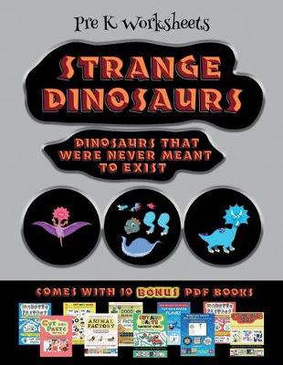 Book cover for Pre K Worksheets (Strange Dinosaurs - Cut and Paste)