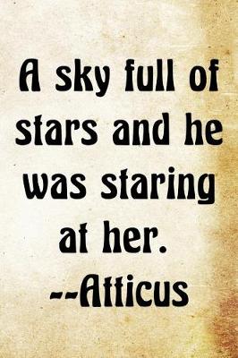 Book cover for A sky full of stars and he was staring at her. -Atticus