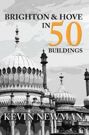 Cover of Brighton & Hove in 50 Buildings