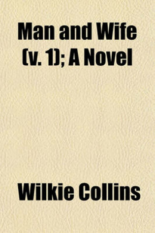 Cover of Man and Wife (Volume 1); A Novel