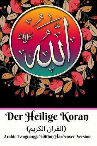 Cover of Der Heilige Koran (القران الكريم) Arabic Languange Edition Hardcover Version