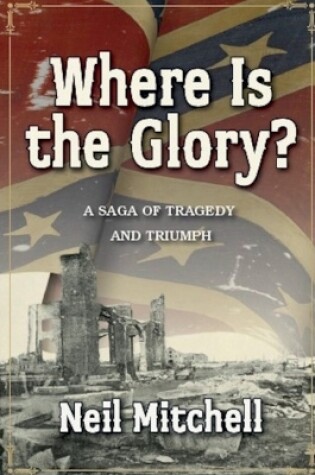 Cover of Where is the Glory - A Saga of Tragedy and Triumph