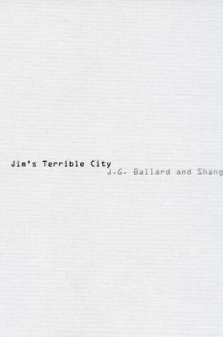 Cover of Jim's Terrible City - J.G. Ballard and Shanghai. Photos by James H. Bollen
