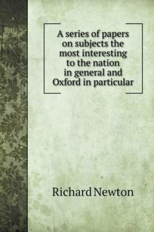 Cover of A series of papers on subjects the most interesting to the nation in general and Oxford in particular