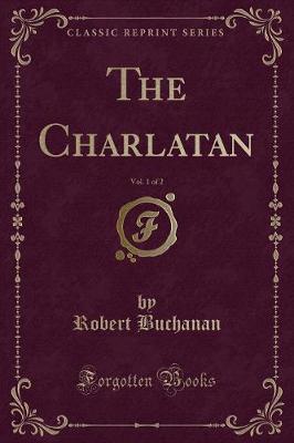 Book cover for The Charlatan, Vol. 1 of 2 (Classic Reprint)
