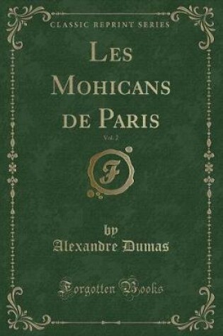 Cover of Les Mohicans de Paris, Vol. 2 (Classic Reprint)