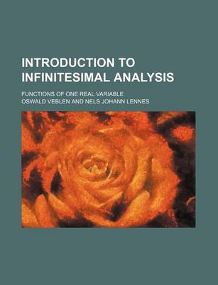 Book cover for Introduction to Infinitesimal Analysis; Functions of One Real Variable