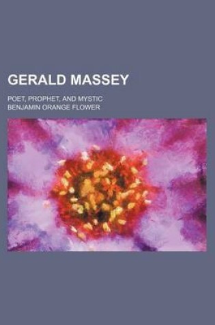 Cover of Gerald Massey; Poet, Prophet, and Mystic