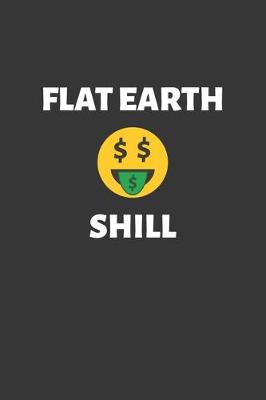 Book cover for Flat Earth Shill Notebook