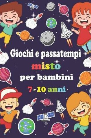 Cover of Giochi e passatempi misto per bambini 7-10 anni