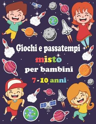 Book cover for Giochi e passatempi misto per bambini 7-10 anni