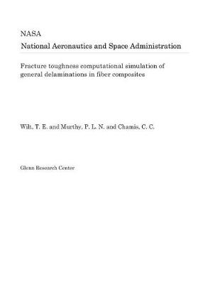 Book cover for Fracture Toughness Computational Simulation of General Delaminations in Fiber Composites