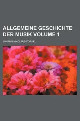 Cover of Allgemeine Geschichte Der Musik Volume 1