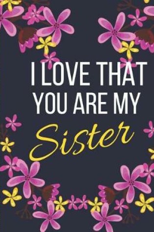 Cover of I Love That You Are Sister