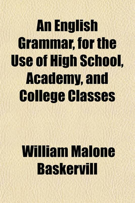 Book cover for An English Grammar, for the Use of High School, Academy, and College Classes