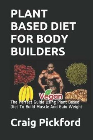 Cover of Plant Based Diet for Body Builders