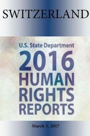 Cover of SWITZERLAND 2016 HUMAN RIGHTS Report