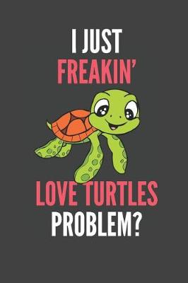 Book cover for I Just Freakin' Love Turtles