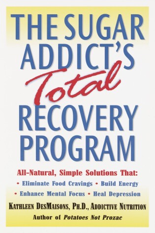 Cover of The Sugar Addict's Total Recovery Program