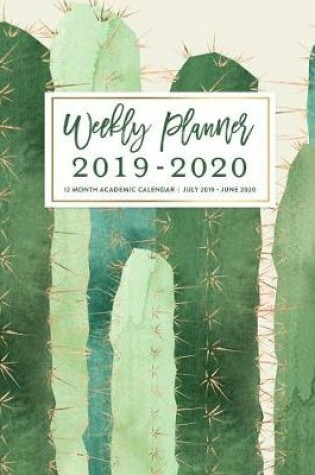 Cover of Weekly Planner 2019-2020 12 Month Academic Calendar Juy 2019 - June 2020