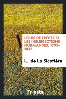 Book cover for Louis de Frotte Et Les Insurrections Normandes, 1793-1832