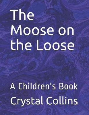 Book cover for The Moose on the Loose