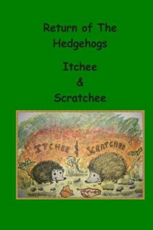 Cover of Return of the Hedgehogs Itchee & Scratchee