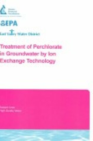 Cover of Treatment of Perchlorate in Groundwater by Ion Exchange Technology