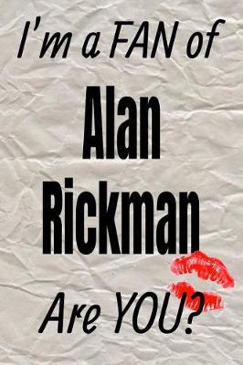 Book cover for I'm a Fan of Alan Rickman Are You? Creative Writing Lined Journal