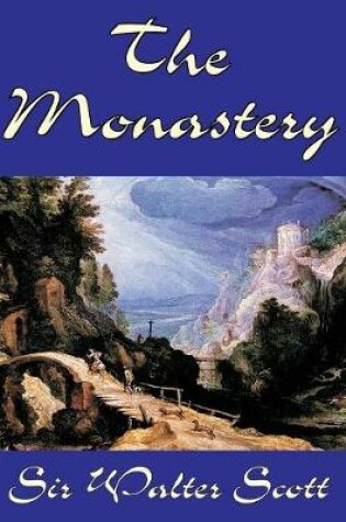 Cover of The Monastery by Sir Walter Scott, Fiction, Historical, Literary