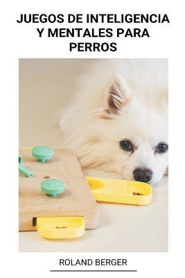 Book cover for Juegos de Inteligencia y Mentales Para Perros