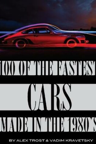 Cover of 100 of the Fastest Cars Made In the 1980"s