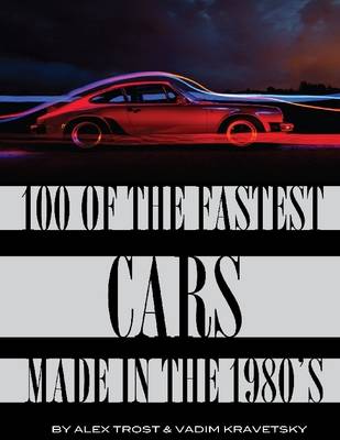 Book cover for 100 of the Fastest Cars Made In the 1980"s