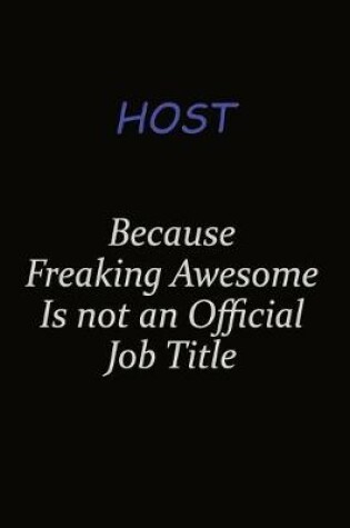 Cover of Host Because Freaking Awesome Is Not An Official Job Title