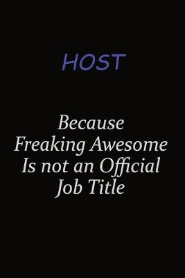 Book cover for Host Because Freaking Awesome Is Not An Official Job Title