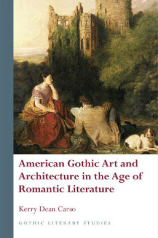 Cover of American Gothic Art and Architecture in the Age of Romantic Literature