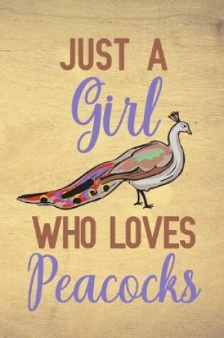 Cover of Just A Girl Who Loves Peacocks