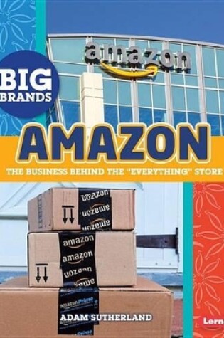 Cover of Amazon The Business Behind the Everthing Story